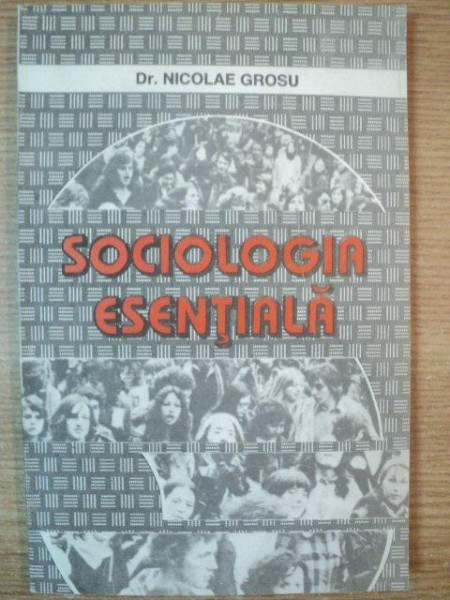 SOCIOLOGIA ESENTIALA de NICOLAE GROSU , 1996