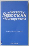 THE SECRETS OF SUCCESS IN MANAGEMENT , 20 WAYS TO SURVIVE AND THRIVE by ANDREW LEIGH , 2009