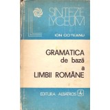 Ion Coteanu - Gramatica de baza a Limbii Romane - 103880