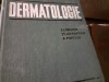 DERMATOLOGIE - LONGHIN, ANTONESCU, POPESCU, 1971, ED MEDICAL, 565p CARTONATA