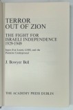 TERROR OUT OF ZION , THE FIGHT FOR ISRAELI INDEPENDENCE 1929 -1949 by J. BOWYER BELL , 1979