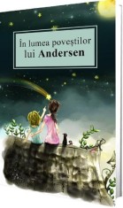 In lumea povestilor lui Andersen - Hans Christian Andersen, Paul Editions