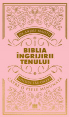 Biblia ingrijirii tenului. Ghidul tau onest pentru o piele minunata - Anjali Mahto foto