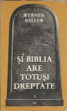 Si Biblia are totusi dreptate Werner Keller 1995 480 pagini editie clasica carte religioasa istorie format brosat buna stare