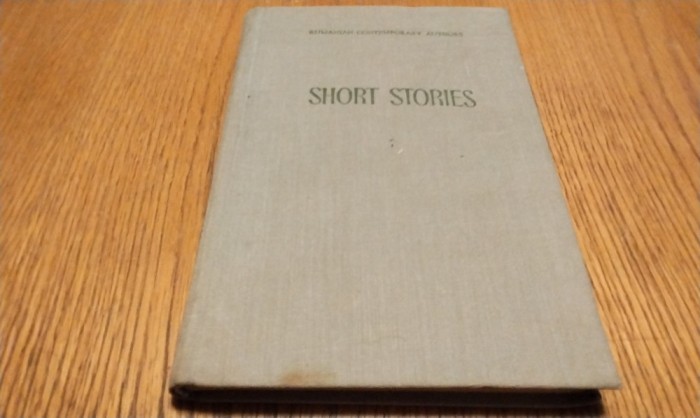 SHORT STORIES Vol. I - Geo Bogza; Adrian Cernescu; Petru Dumitriu; Camil Petrescu; Andras Suto; A. D. Zamfirescu - 204 p.; lb. engleza