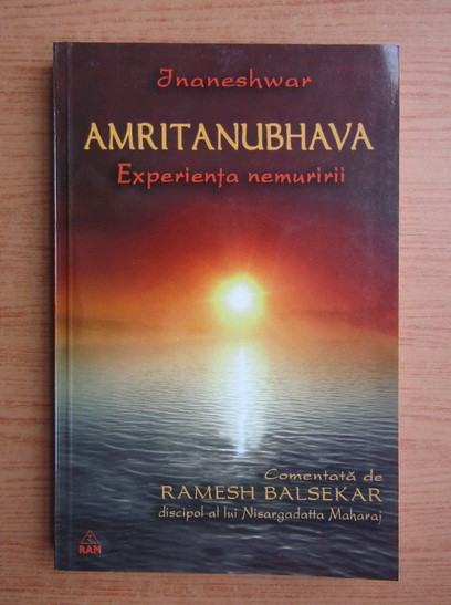 Amritanubhava. Experienta nemuririi - Jnaneshwar