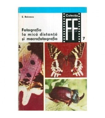 Serban Boicescu - Fotografia la mica distanta si macrofotografia - foto