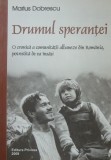 DRUMUL SPERANTEI O CRONICA A COMUNITATII ALBANEZE DIN ROMANIA - MARIUS DOBRESCU