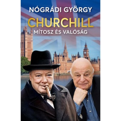 Churchill - M&amp;iacute;tosz &amp;eacute;s val&amp;oacute;s&amp;aacute;g - N&amp;oacute;gr&amp;aacute;di Gy&amp;ouml;rgy foto