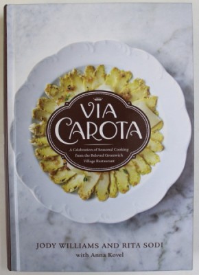 VIA CAROTA , A CELEBRATION OF SEASONAL COOKING by JODY WILLIAMS and RITA SODI , 2022 foto