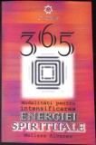 365 DE MODALITATI SIMPLE PENTRU INTENSIFICAREA ENERGIEI SPIRITUALE. METODE SIMPLE PENTRU CRESTEREA ENERGIEI-348141