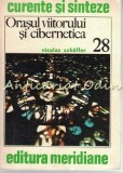 Cumpara ieftin Orasul Viitorului &amp; Cibernetica - Nicolas Schoffer, Meridiane 1980, Album Arta, Bucuresti, Romana