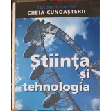 STIINTA SI TEHNOLOGIA. CHEIA CUNOASTERII-COLECTIV-258548
