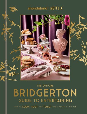 The Official Bridgerton Guide to Entertaining: How to Cook, Host, and Toast Like a Member of the Ton foto