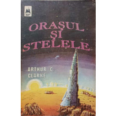 ORASUL SI STELELE-ARTHUR C. CLARKE