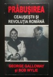 George Galloway; Bob Wylie - Prăbușirea: Ceaușeștii și Revoluția rom&acirc;nă
