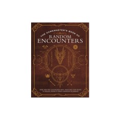 The Gamemaster&#039;s Book of Random Encounters: More Than 600 Customizable Maps, Tables and Story Hooks to Enhance Your Campaigns on Demand