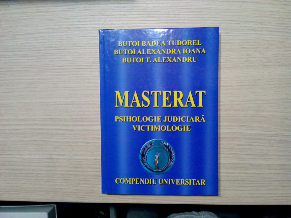 MASTERAT PSIHOLOGIE JUDICIARA-VICTIMOLOGIE - Butoi Badea Tudorel - 2011,  348 p., Alta editura | Okazii.ro