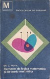 ELEMENTE DE LOGICA MATEMATICA SI DE TEORIA MULTIMILOR-GR.C. MOISIL-351704
