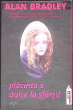 PLACINTA E DULCE LA SFARSIT-ALAN BRADLEY-354248