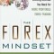 The Forex Mindset: The Skills and Winning Attitude You Need for More Profitable Forex Trading