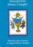 Descoperirea Sfintei Liturghii. Minunile care se petrec &icirc;n timpul Sfintei