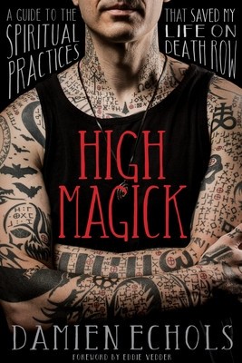 High Magick: A Guide to the Spiritual Practices That Saved My Life on Death Row foto