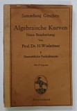 ALGEBRAISCHE KURVEN , von PROF . DR. H. WIELEITNER , VOLUMUL I , TEXT IN LIMBA GERMANA , MIT 97 FIGUREN , 1919
