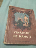 Cumpara ieftin VANATORII DE MAMUTI DE S.V.POKROVSKI DESENE DE G.NIKOLSKI TINERETULUI 1955, Didactica si Pedagogica