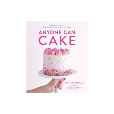 Anyone Can Cake: The Ultimate Beginner&amp;#039;s Guide to Making &amp;amp; Decorating Perfect Layer Cakes foto