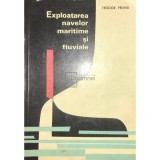 Teodor Pruna - Exploatarea navelor maritime si fluviale (Editia: 1967)