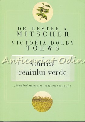 Cartea Ceaiului Verde - Dr. Lester A. Mitscher, Victoria Dolby Toews foto