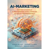 AI-marketing - Hogyan haszn&aacute;ld a mesters&eacute;ges intelligenci&aacute;t az &uuml;zleti n&ouml;veked&eacute;shez? - Klausz Melinda