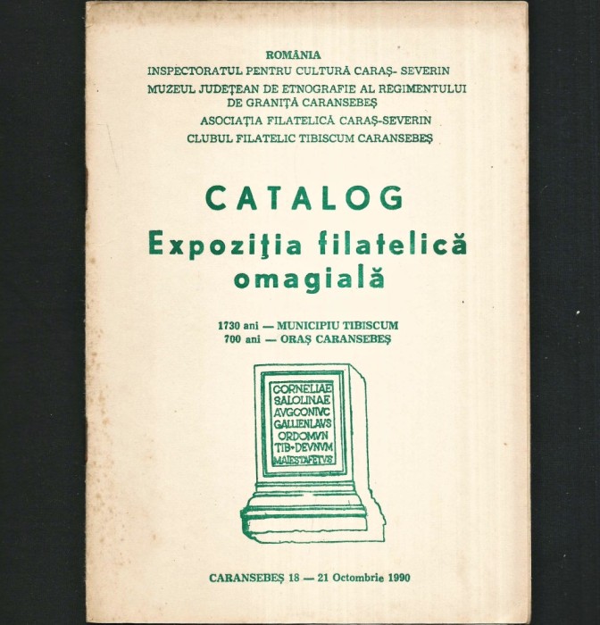 RAR - CATALOG FILATELIC - 1730 ANI MUNICIPIU TIBISCUM, 700 ANI ORAȘ CARANSEBEȘ - EXPOZIȚIA FILATELICĂ OMAGIALĂ