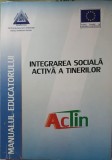 INTEGRAREA SOCIALA ACTIVA A TINERILOR. MANUALUL EDUCATORULUI-A. TOEA SI COLAB.-253576