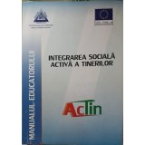 INTEGRAREA SOCIALA ACTIVA A TINERILOR. MANUALUL EDUCATORULUI-A. TOEA SI COLAB.-253576