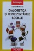 Dialogistica si reprezentarile sociale - 2004 - Ivana Markova (V77), Polirom