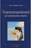 Transumanismul, un comentariu crestin - Ana Veronica Ion