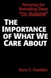 The Importance of What We Care about: Philosophical Essays