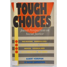TOUGH CHOICES, JEWISH PERSPECTIVES ON SOCIAL JUSTICE by ALBERT VORSPAN and DAVID SAPERSTEIN , 1992