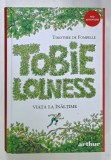 TOBIE LOLNESS , VOLUMUL I : VIATA LA INALTIME de TIMOTHEE DE FOMBELLE , ilustratii de FRANCOISE PLACE , 2021