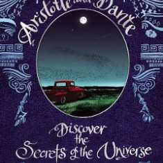 Aristotle and Dante Discover the Secrets of the Universe. Aristotle and Dante #1 - Benjamin Alire Saenz