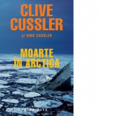 Moarte in Arctica - Clive Cussler, Dirk Cussler