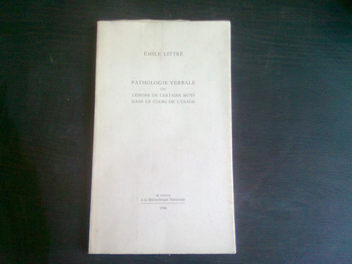 Pathologie Verbale, ou L&eacute;sions de certains mots dans le cours de l&#039;usage - Emile Littre (carte in limba franceza)