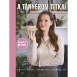 A t&aacute;ny&eacute;rom titkai - N&ouml;v&eacute;nyi &iacute;zekkel, inspir&aacute;ci&oacute;val, nőkre szabva - Nagy Borb&aacute;la