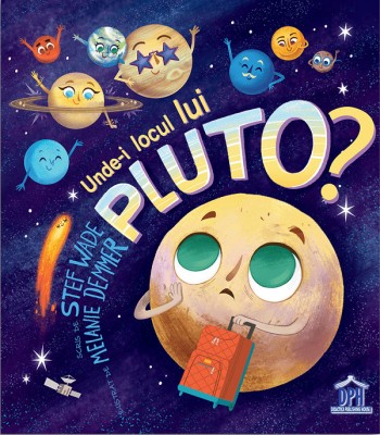 Unde-I Locul Lui Pluto, Stef Wade - Editura DPH foto