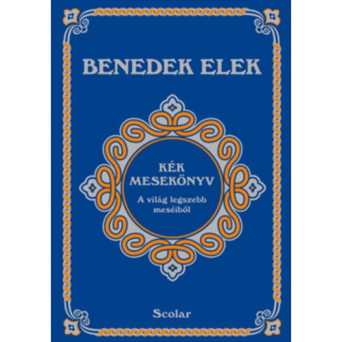 K&eacute;k mesek&ouml;nyv - A vil&aacute;g legszebb mes&eacute;iből - Benedek Elek