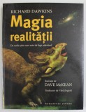 MAGIA REALITATII , DE UNDE STIM CARE ESTE DE FAPT , ilustratii de DAVE MCKEAN , de RICHARD DAWKINS , 2023, Humanitas