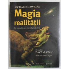 MAGIA REALITATII , DE UNDE STIM CARE ESTE DE FAPT , ilustratii de DAVE MCKEAN , de RICHARD DAWKINS , 2023