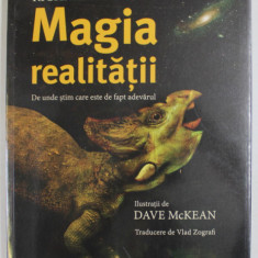 MAGIA REALITATII , DE UNDE STIM CARE ESTE DE FAPT , ilustratii de DAVE MCKEAN , de RICHARD DAWKINS , 2023